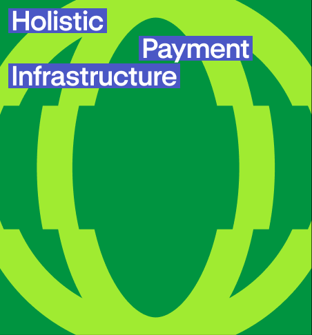 Holistic Payment Infrastructure